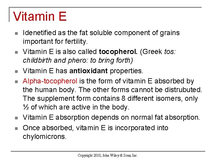 Vitamin E n n n Idenetified as the fat soluble component of grains important