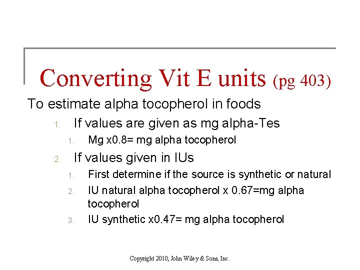 Converting Vit E units (pg 403) To estimate alpha tocopherol in foods If values