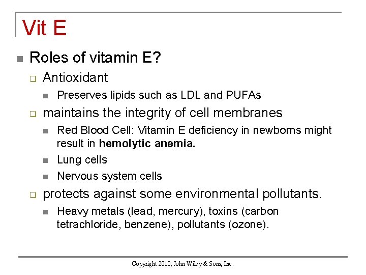 Vit E n Roles of vitamin E? q Antioxidant n q maintains the integrity