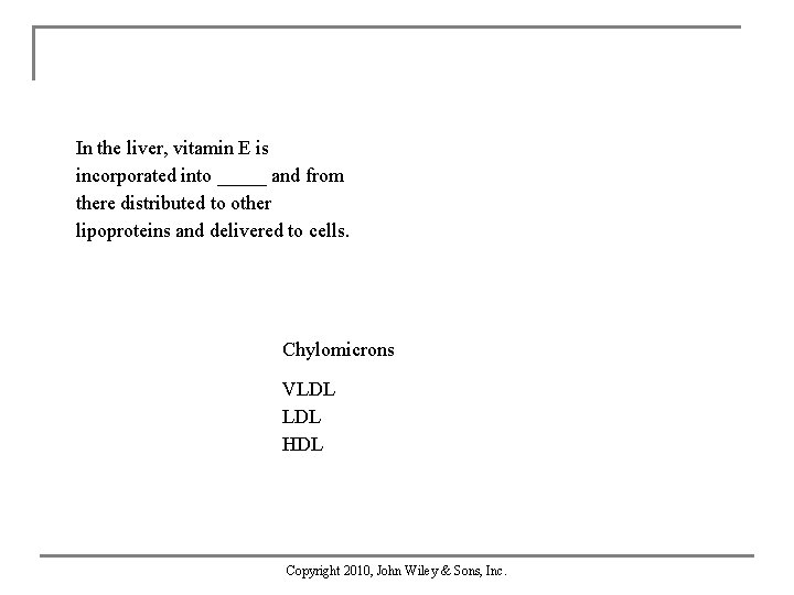 In the liver, vitamin E is incorporated into _____ and from there distributed to