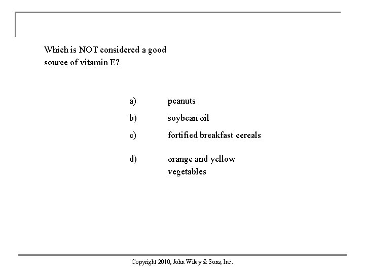 Which is NOT considered a good source of vitamin E? a) peanuts b) soybean