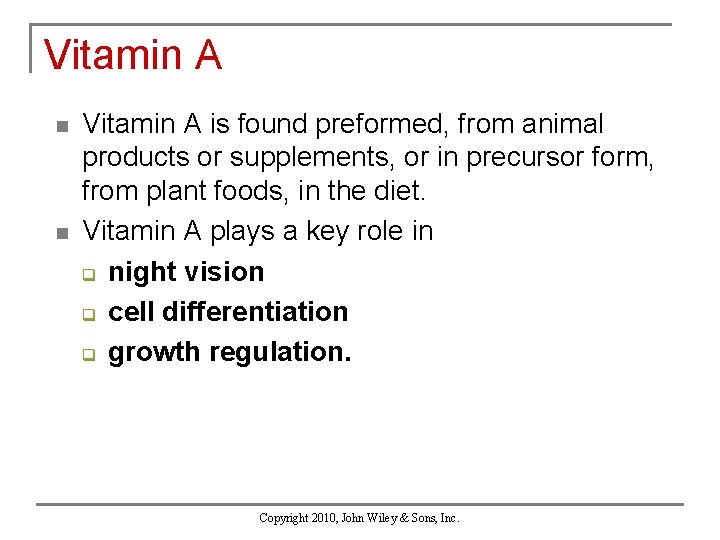 Vitamin A n n Vitamin A is found preformed, from animal products or supplements,