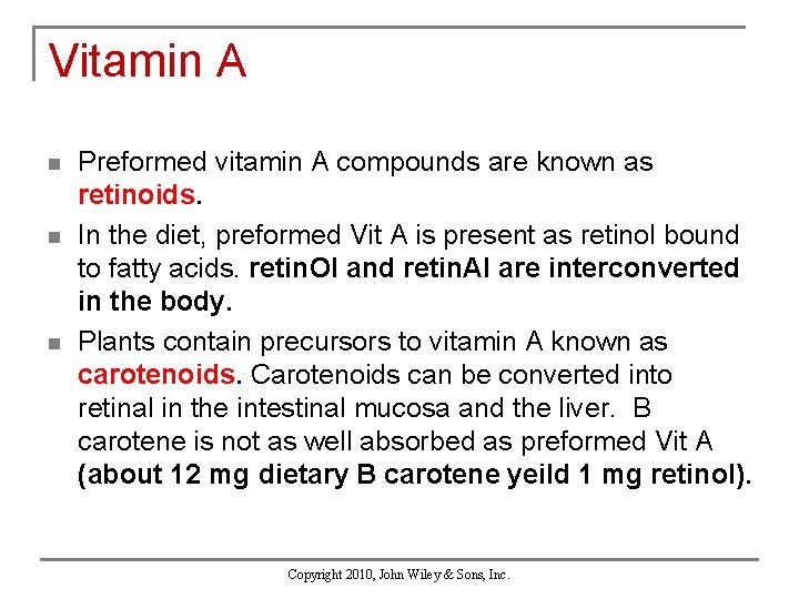 Vitamin A n n n Preformed vitamin A compounds are known as retinoids. In