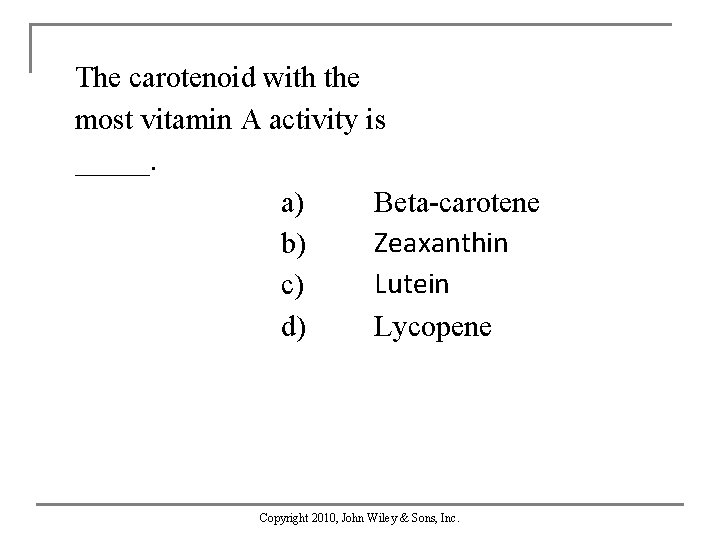 The carotenoid with the most vitamin A activity is _____. a) Beta-carotene Zeaxanthin b)