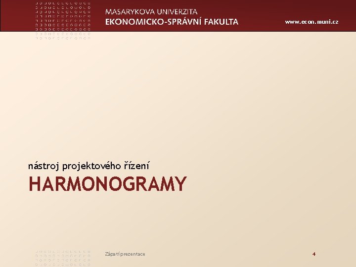 www. econ. muni. cz nástroj projektového řízení HARMONOGRAMY Zápatí prezentace 4 