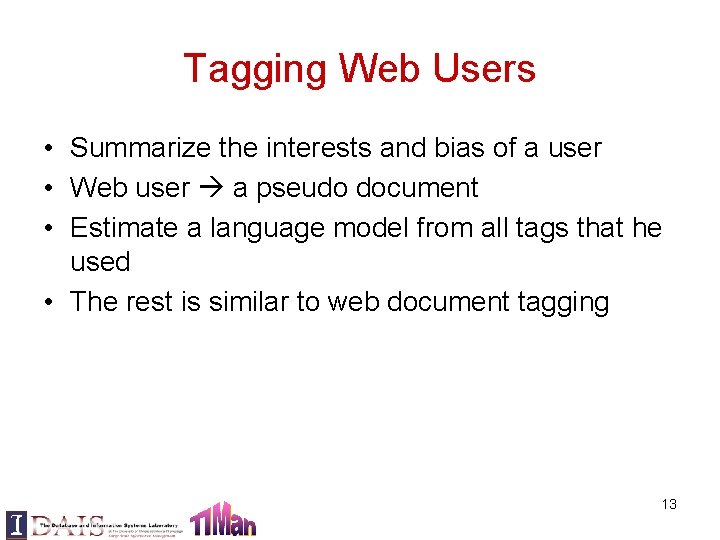 Tagging Web Users • Summarize the interests and bias of a user • Web