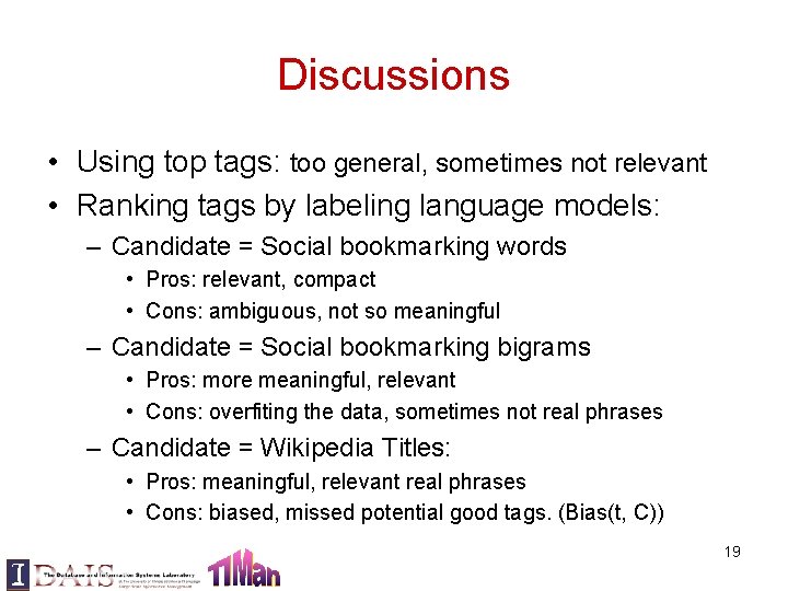 Discussions • Using top tags: too general, sometimes not relevant • Ranking tags by