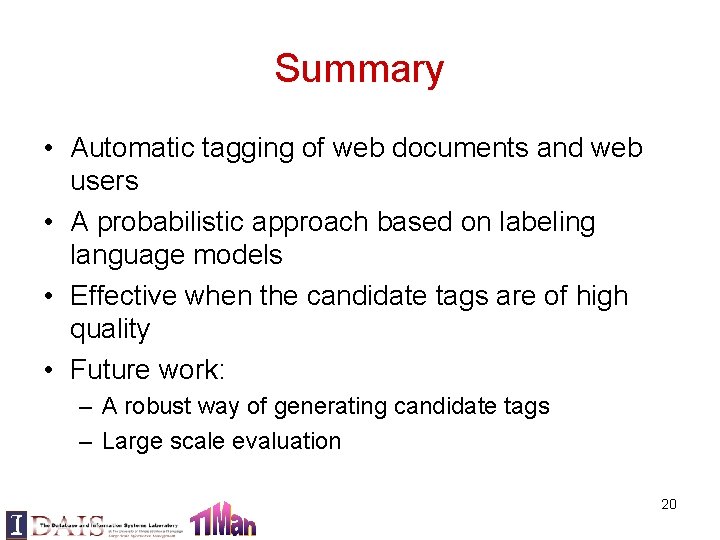 Summary • Automatic tagging of web documents and web users • A probabilistic approach