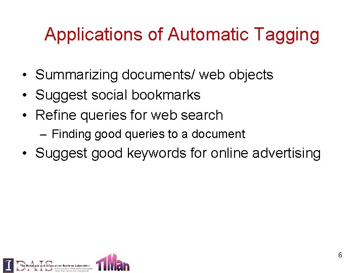Applications of Automatic Tagging • Summarizing documents/ web objects • Suggest social bookmarks •