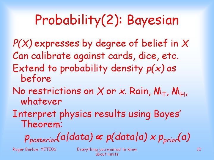 Probability(2): Bayesian P(X) expresses by degree of belief in X Can calibrate against cards,