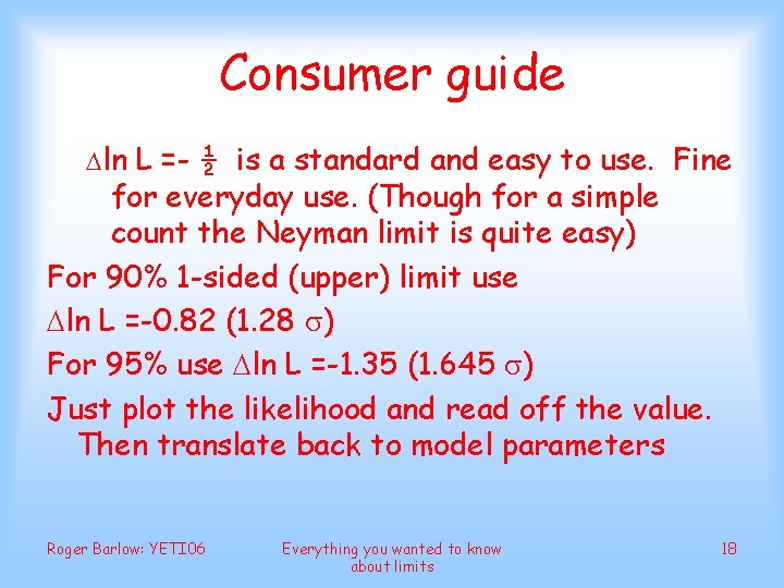 Consumer guide ln L =- ½ is a standard and easy to use. Fine