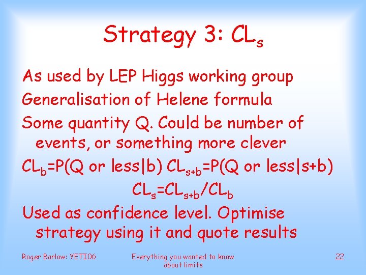 Strategy 3: CLs As used by LEP Higgs working group Generalisation of Helene formula
