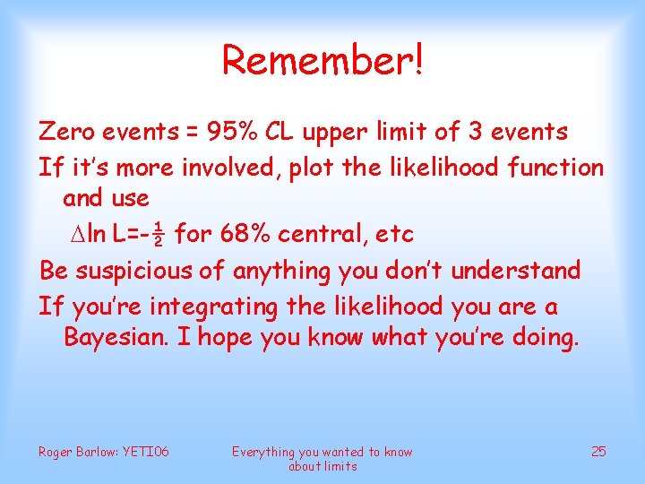 Remember! Zero events = 95% CL upper limit of 3 events If it’s more
