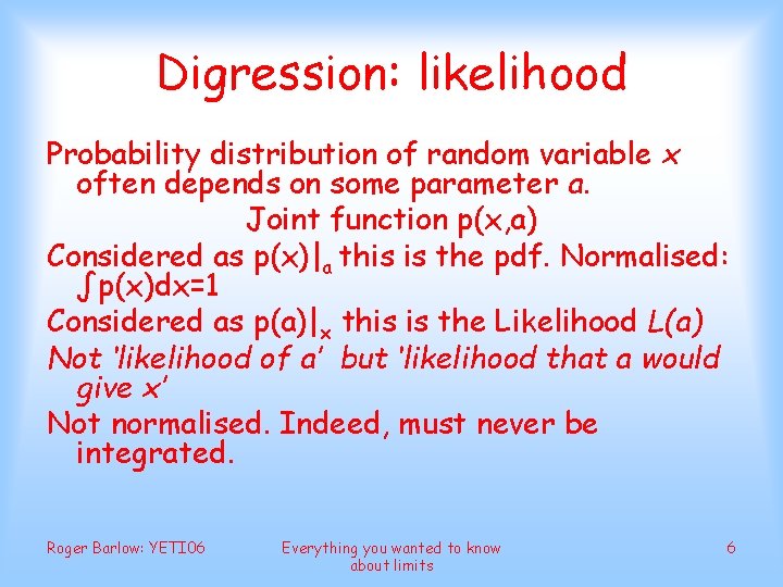 Digression: likelihood Probability distribution of random variable x often depends on some parameter a.