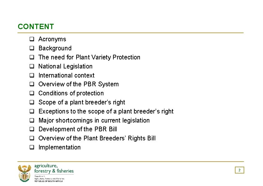 CONTENT q q q q Acronyms Background The need for Plant Variety Protection National