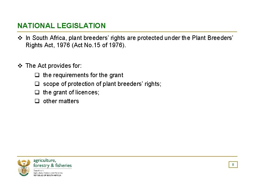 NATIONAL LEGISLATION v In South Africa, plant breeders’ rights are protected under the Plant