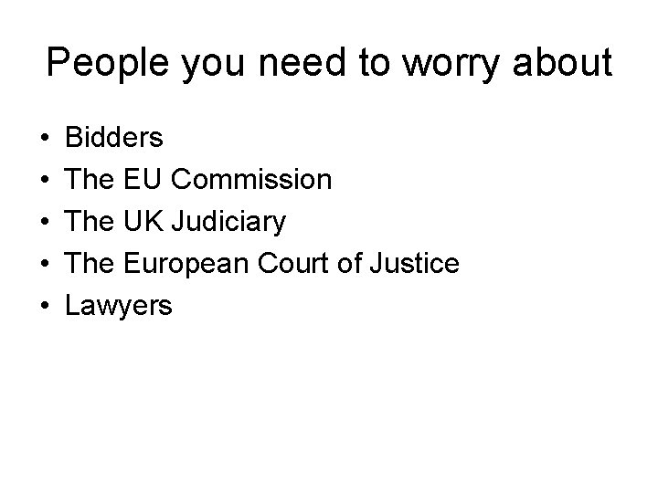 People you need to worry about • • • Bidders The EU Commission The
