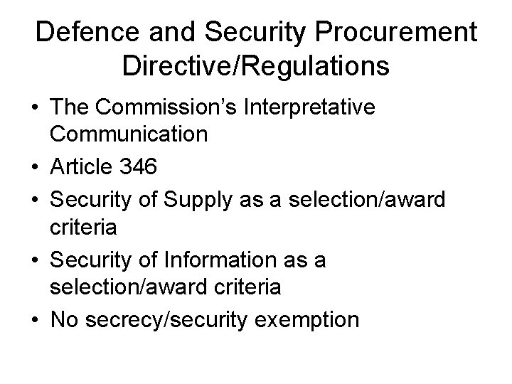 Defence and Security Procurement Directive/Regulations • The Commission’s Interpretative Communication • Article 346 •