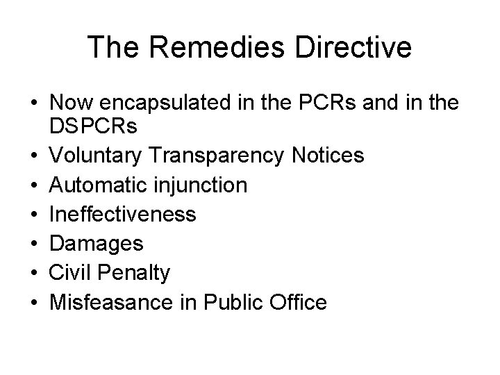 The Remedies Directive • Now encapsulated in the PCRs and in the DSPCRs •