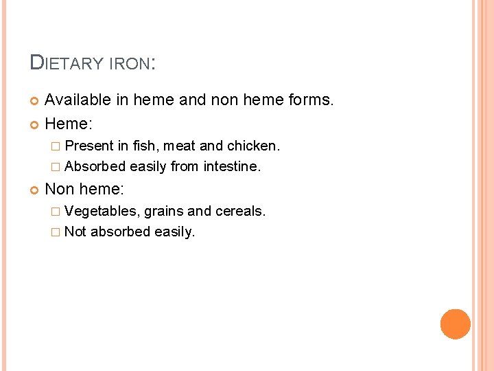 DIETARY IRON: Available in heme and non heme forms. Heme: � Present in fish,