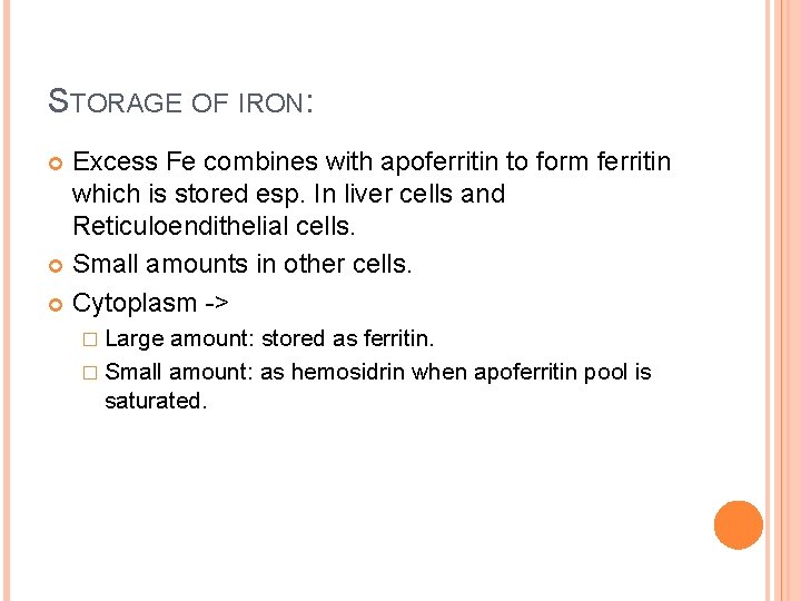STORAGE OF IRON: Excess Fe combines with apoferritin to form ferritin which is stored