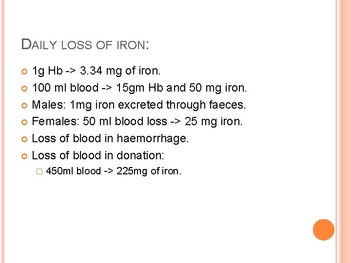 DAILY LOSS OF IRON: 1 g Hb -> 3. 34 mg of iron. 100