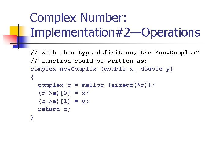 Complex Number: Implementation#2—Operations // With this type definition, the “new. Complex” // function could