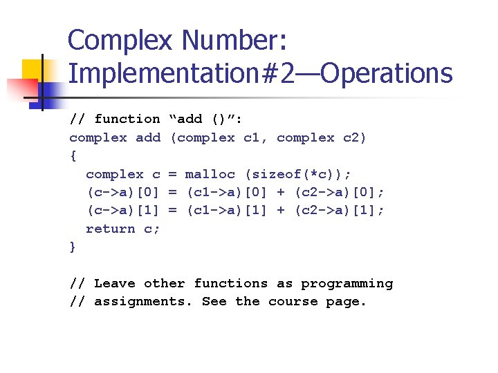 Complex Number: Implementation#2—Operations // function complex add { complex c (c->a)[0] (c->a)[1] return c;