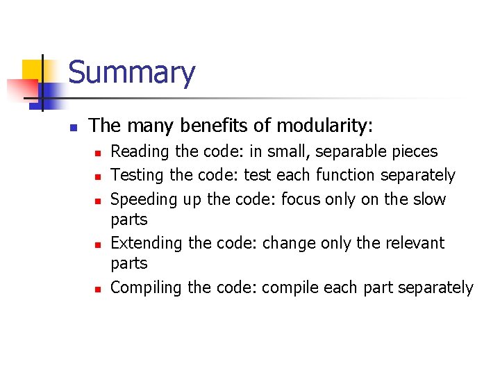 Summary n The many benefits of modularity: n n n Reading the code: in