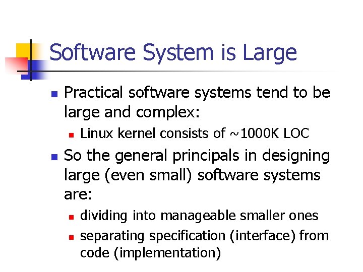 Software System is Large n Practical software systems tend to be large and complex: