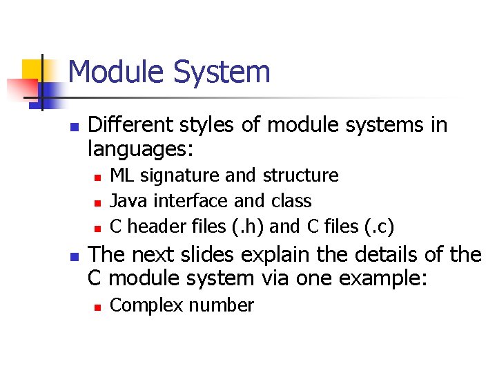 Module System n Different styles of module systems in languages: n n ML signature