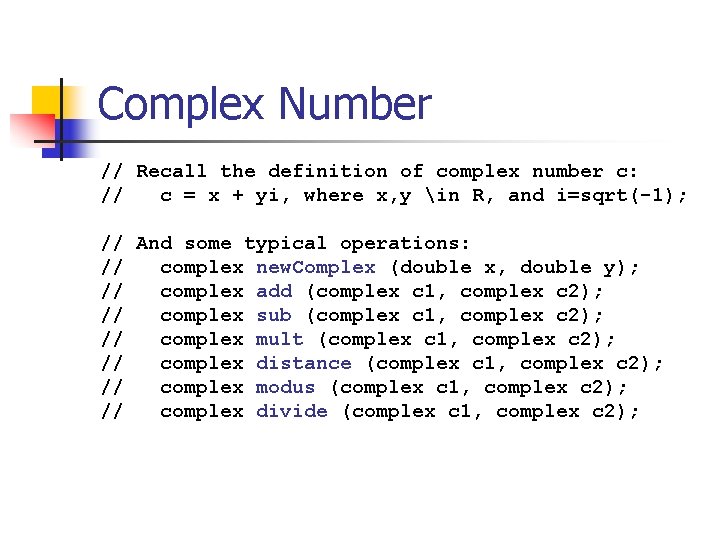 Complex Number // Recall the definition of complex number c: // c = x