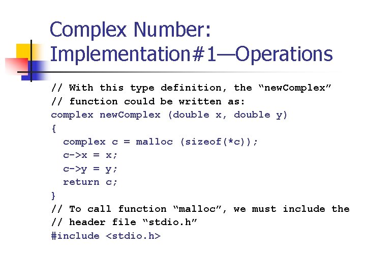 Complex Number: Implementation#1—Operations // With this type definition, the “new. Complex” // function could