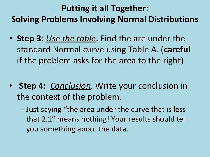 Putting it all Together: Solving Problems Involving Normal Distributions • Step 3: Use the