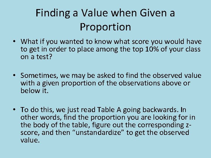 Finding a Value when Given a Proportion • What if you wanted to know