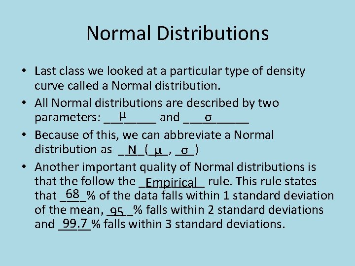 Normal Distributions • Last class we looked at a particular type of density curve