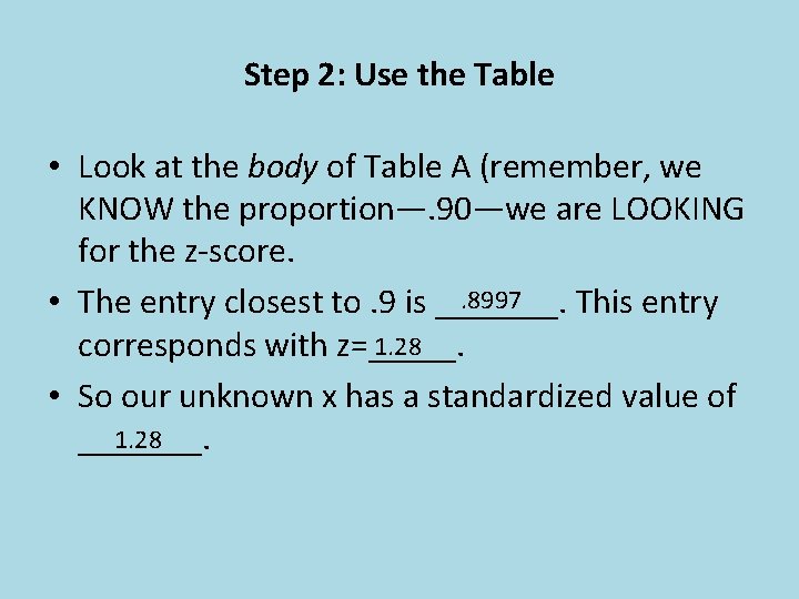 Step 2: Use the Table • Look at the body of Table A (remember,