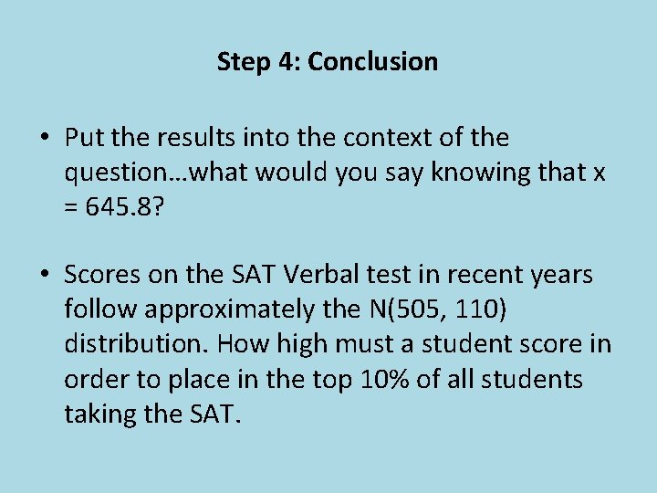 Step 4: Conclusion • Put the results into the context of the question…what would