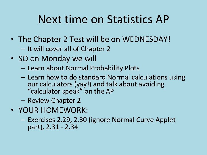 Next time on Statistics AP • The Chapter 2 Test will be on WEDNESDAY!