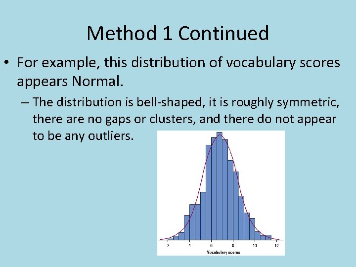 Method 1 Continued • For example, this distribution of vocabulary scores appears Normal. –