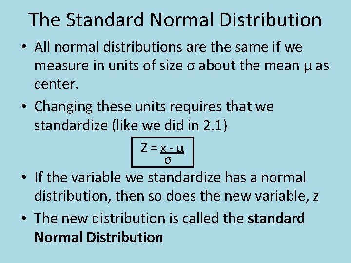 The Standard Normal Distribution • All normal distributions are the same if we measure