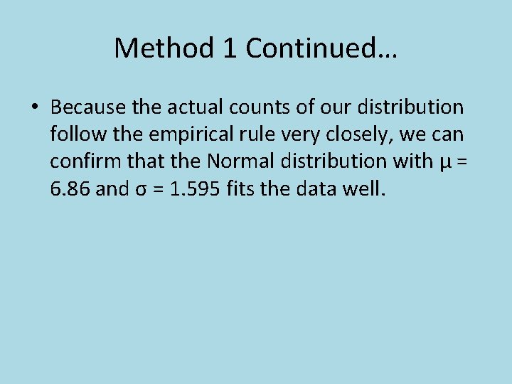 Method 1 Continued… • Because the actual counts of our distribution follow the empirical