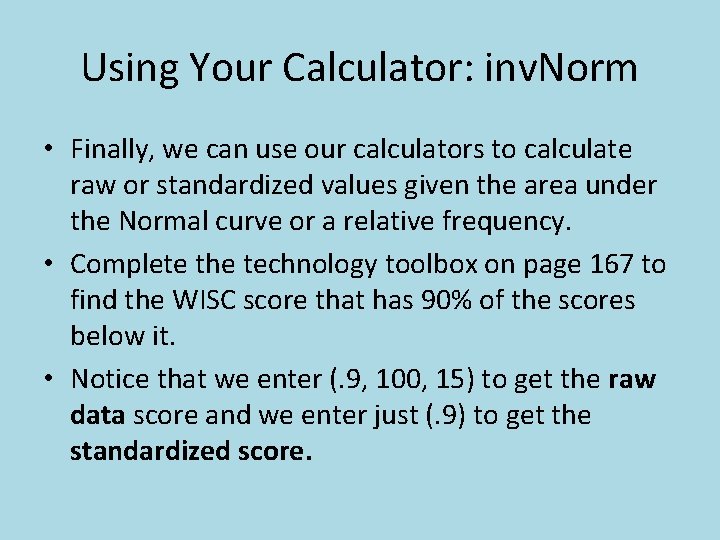 Using Your Calculator: inv. Norm • Finally, we can use our calculators to calculate