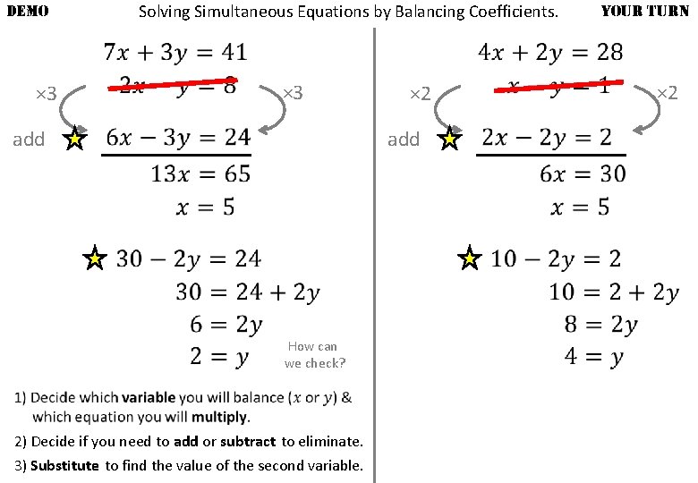 DEMO × 3 Solving Simultaneous Equations by Balancing Coefficients. × 3 add × 2