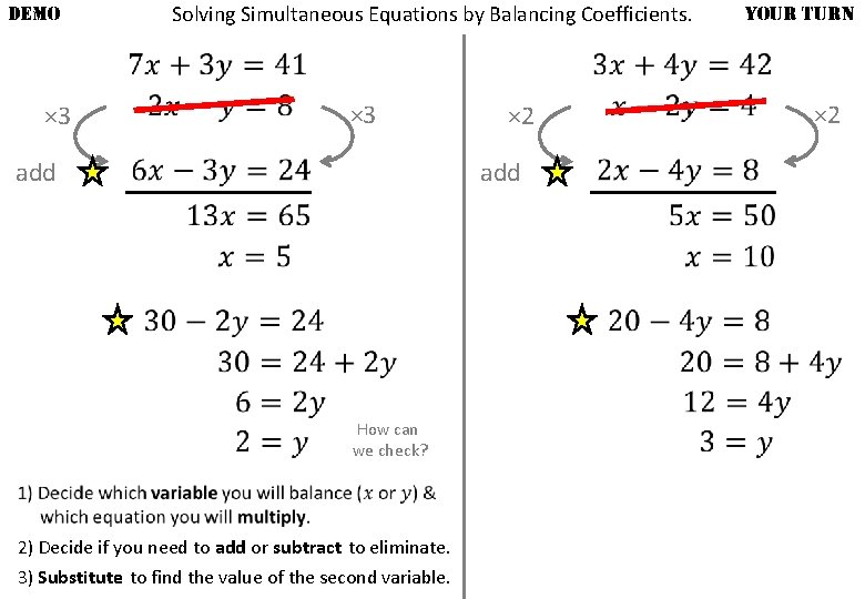 DEMO × 3 Solving Simultaneous Equations by Balancing Coefficients. × 3 add × 2