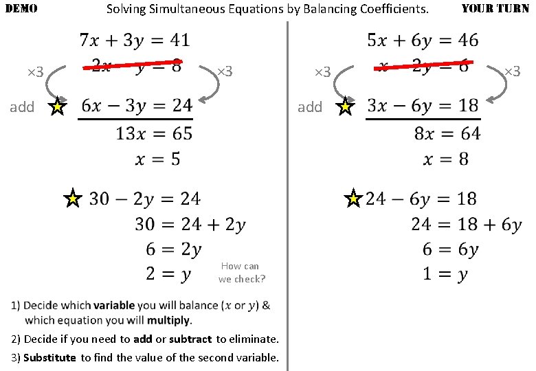 DEMO × 3 Solving Simultaneous Equations by Balancing Coefficients. × 3 add How can