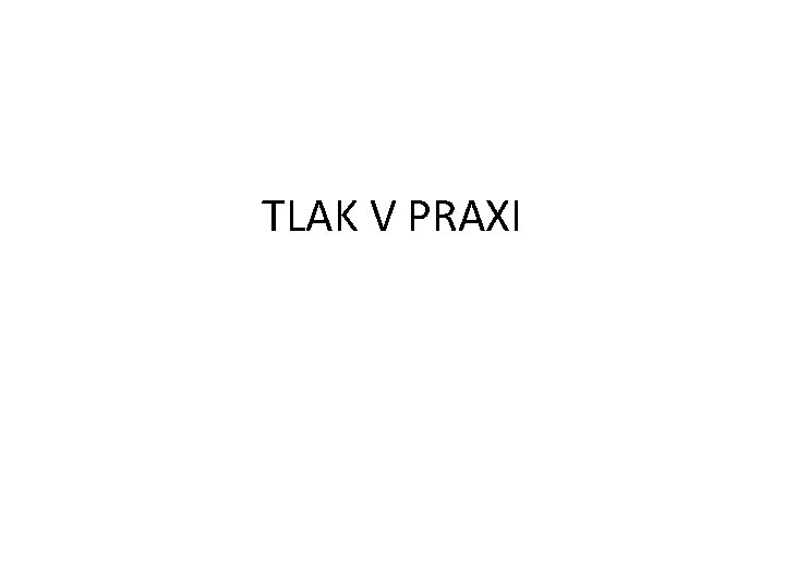 TLAK V PRAXI 