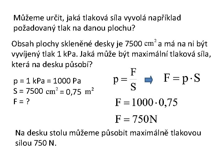 Můžeme určit, jaká tlaková síla vyvolá například požadovaný tlak na danou plochu? Obsah plochy