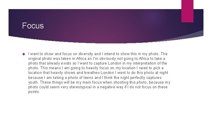 Focus I want to show and focus on diversity and I intend to show