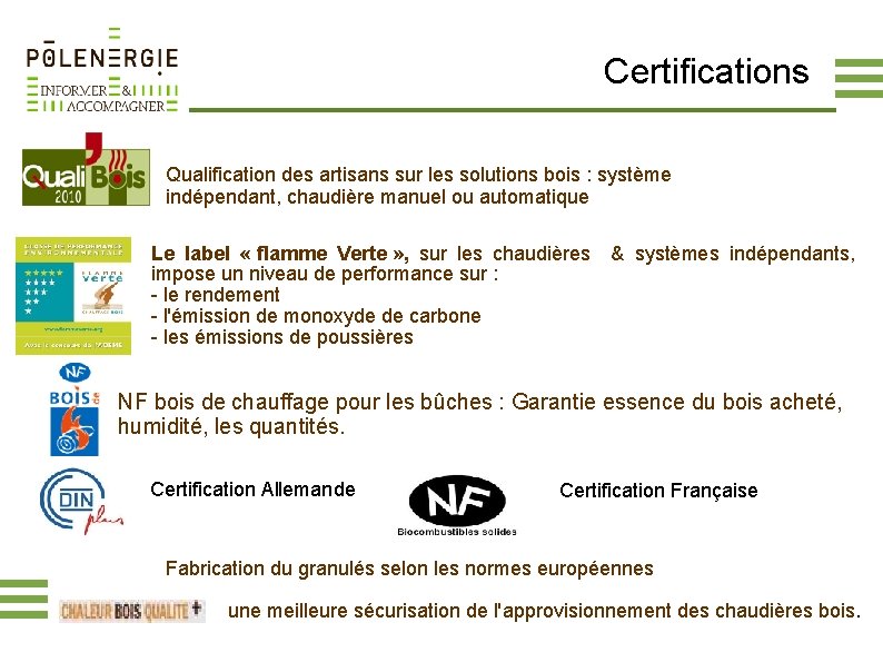 Certifications Qualification des artisans sur les solutions bois : système indépendant, chaudière manuel ou